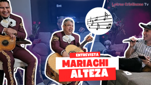entrevista mariachi cristiano alteza letras Cristianas TV