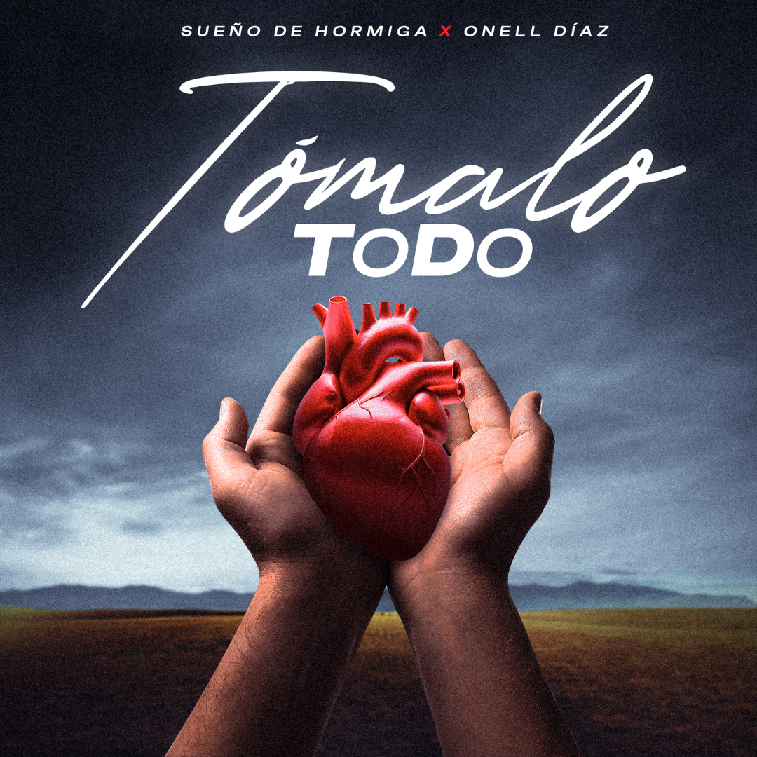SUEÑO DE HORMIGA Y ONELL DÍAZ PRESENTAN “TÓMALO TODO”: UNA ENTREGA TOTAL A DIOS HECHA CANCIÓN