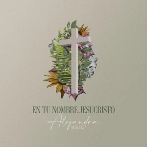 en tu nombre jesucristo portada Alejandra miguez